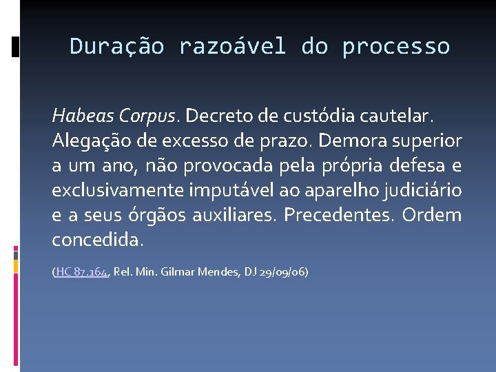 Duração razoável do processo Habeas Corpus. Decreto de custódia cautelar. Alegação de excesso de