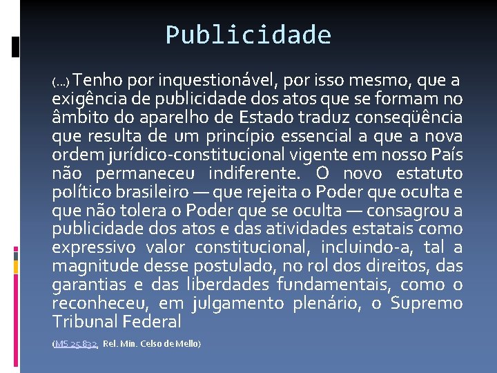 Publicidade (. . . ) Tenho por inquestionável, por isso mesmo, que a exigência
