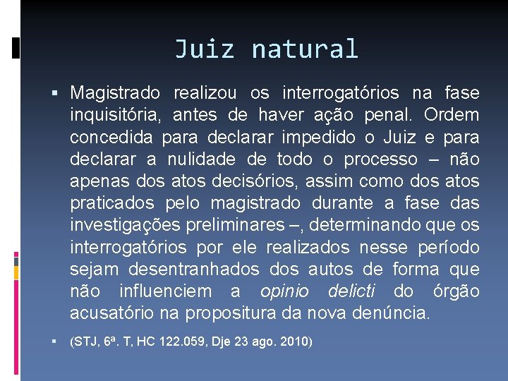 Juiz natural Magistrado realizou os interrogatórios na fase inquisitória, antes de haver ação penal.