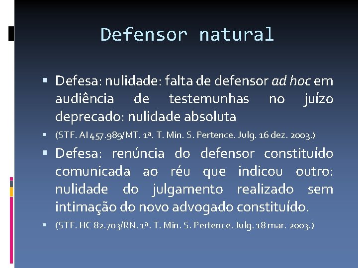 Defensor natural Defesa: nulidade: falta de defensor ad hoc em audiência de testemunhas no