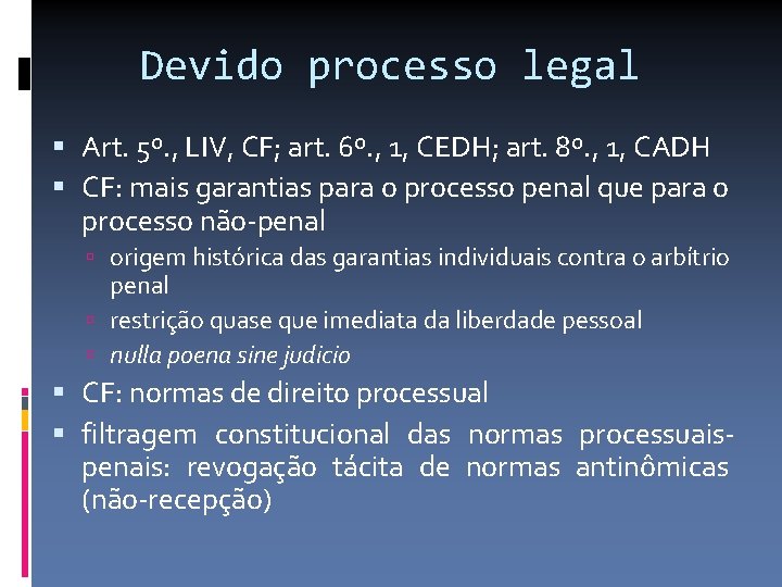 Devido processo legal Art. 5º. , LIV, CF; art. 6º. , 1, CEDH; art.