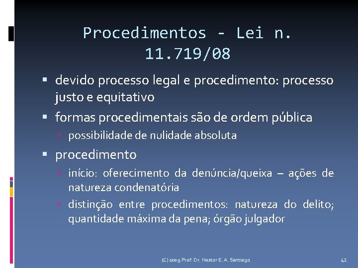 Procedimentos - Lei n. 11. 719/08 devido processo legal e procedimento: processo justo e