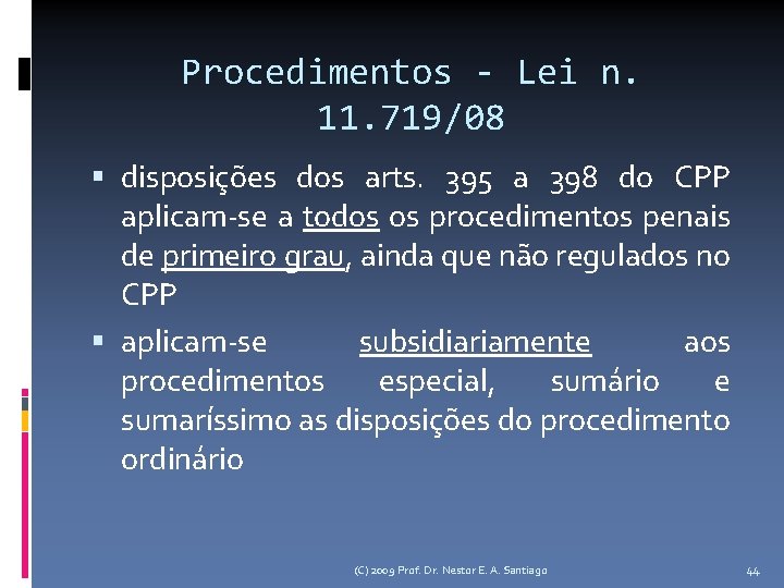 Procedimentos - Lei n. 11. 719/08 disposições dos arts. 395 a 398 do CPP