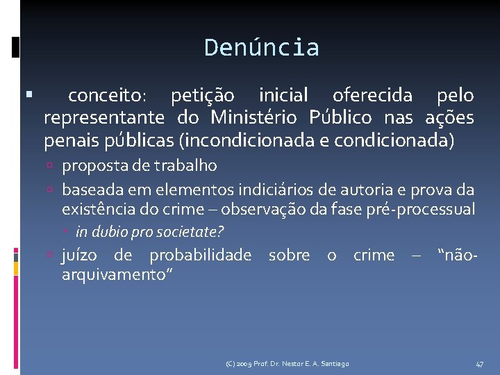 Denúncia conceito: petição inicial oferecida pelo representante do Ministério Público nas ações penais públicas