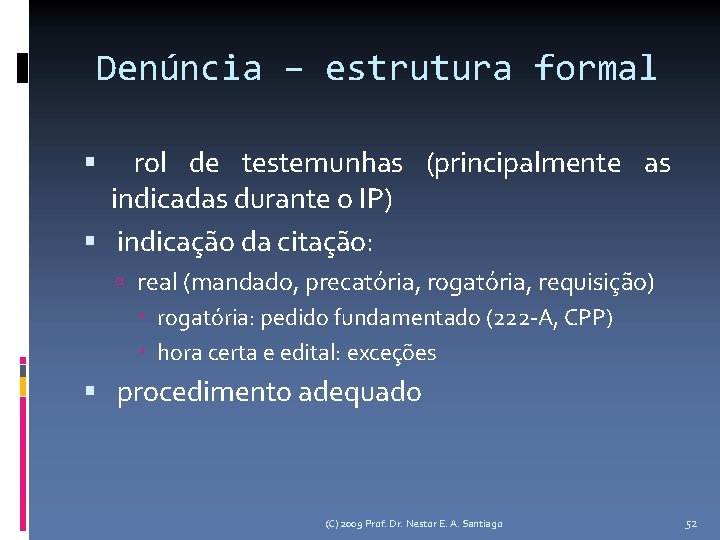 Denúncia – estrutura formal rol de testemunhas (principalmente as indicadas durante o IP) indicação