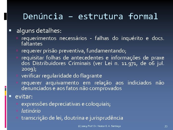 Denúncia – estrutura formal alguns detalhes: requerimentos necessários - falhas do inquérito e docs.