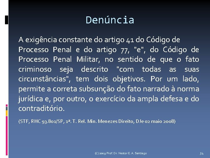 Denúncia A exigência constante do artigo 41 do Código de Processo Penal e do