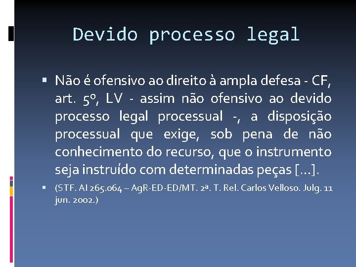 Devido processo legal Não é ofensivo ao direito à ampla defesa - CF, art.