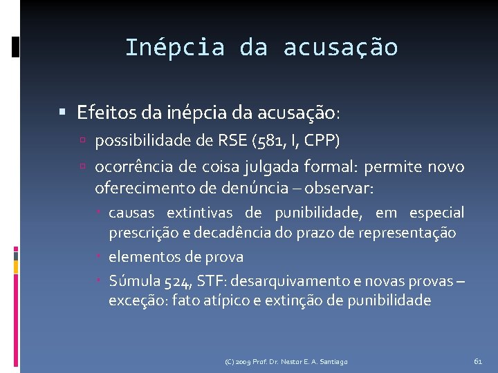 Inépcia da acusação Efeitos da inépcia da acusação: possibilidade de RSE (581, I, CPP)