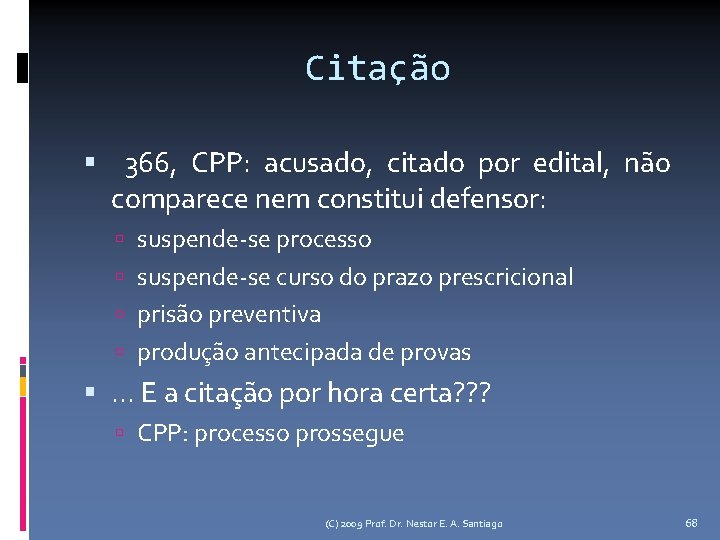 Citação 366, CPP: acusado, citado por edital, não comparece nem constitui defensor: suspende-se processo