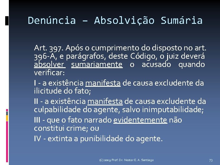 Denúncia – Absolvição Sumária Art. 397. Após o cumprimento do disposto no art. 396