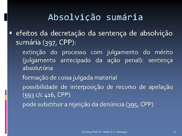 Absolvição sumária efeitos da decretação da sentença de absolvição sumária (397, CPP): extinção do