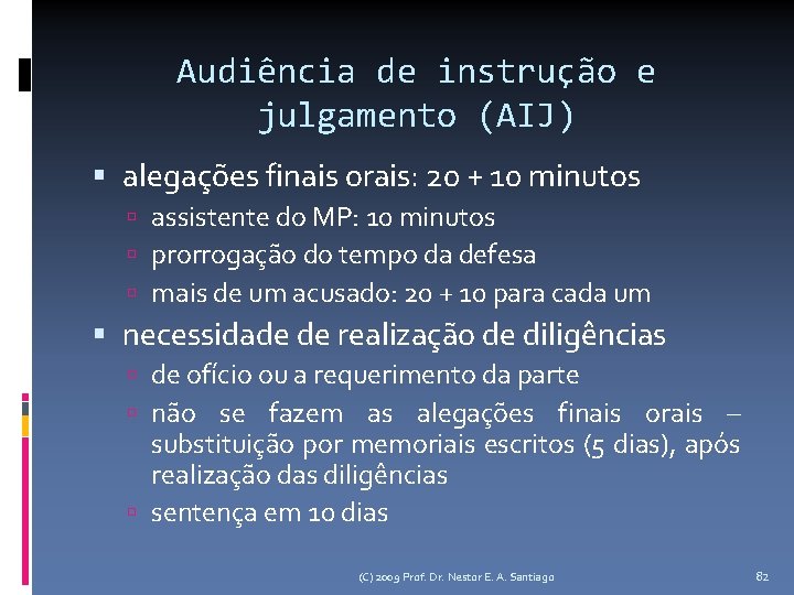 Audiência de instrução e julgamento (AIJ) alegações finais orais: 20 + 10 minutos assistente