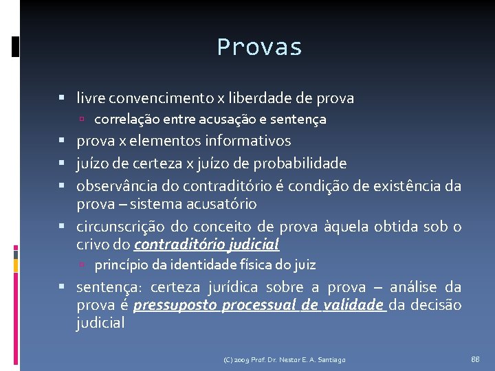 Provas livre convencimento x liberdade de prova correlação entre acusação e sentença prova x