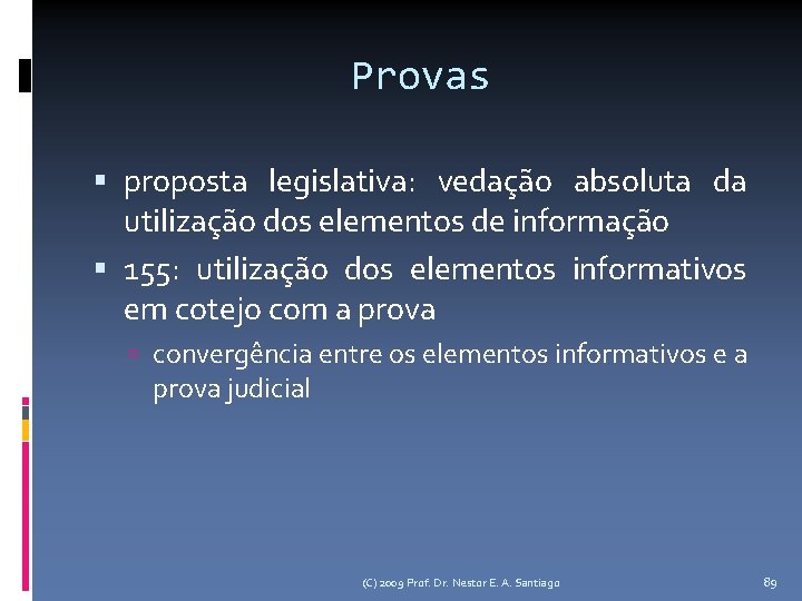 Provas proposta legislativa: vedação absoluta da utilização dos elementos de informação 155: utilização dos