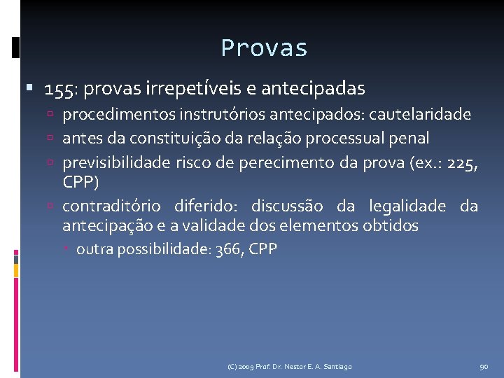 Provas 155: provas irrepetíveis e antecipadas procedimentos instrutórios antecipados: cautelaridade antes da constituição da