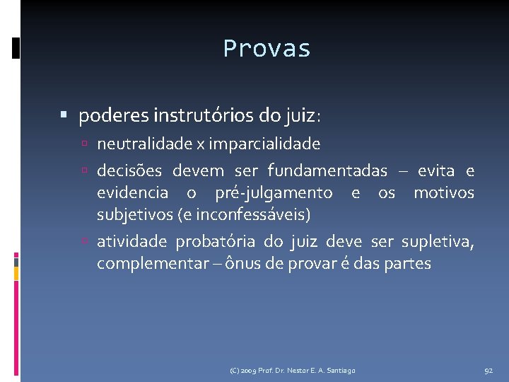 Provas poderes instrutórios do juiz: neutralidade x imparcialidade decisões devem ser fundamentadas – evita