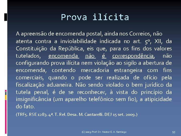 Prova ilícita A apreensão de encomenda postal, ainda nos Correios, não atenta contra a