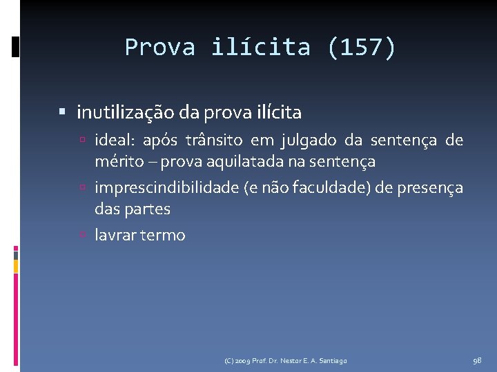 Prova ilícita (157) inutilização da prova ilícita ideal: após trânsito em julgado da sentença