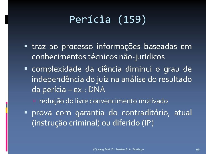 Perícia (159) traz ao processo informações baseadas em conhecimentos técnicos não-jurídicos complexidade da ciência