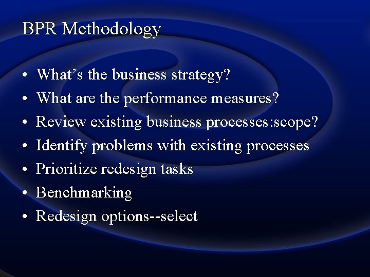 BPR Methodology • • What’s the business strategy? What are the performance measures? Review