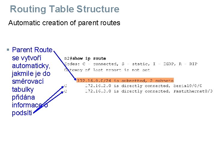 Routing Table Structure Automatic creation of parent routes § Parent Route se vytvoří automaticky,