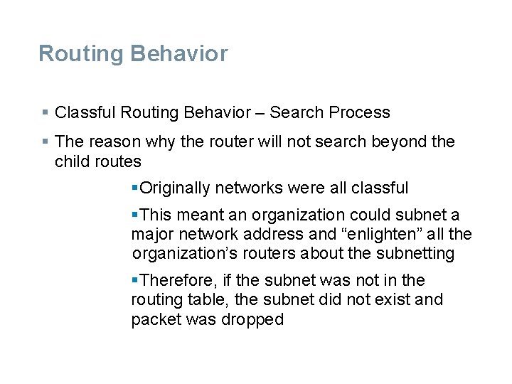 Routing Behavior § Classful Routing Behavior – Search Process § The reason why the Routing Behavior § Classful Routing Behavior – Search Process § The reason why the