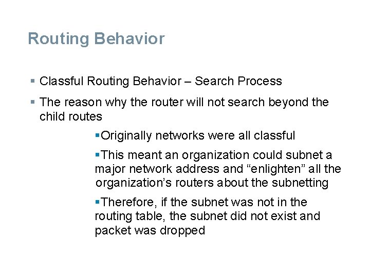 Routing Behavior § Classful Routing Behavior – Search Process § The reason why the