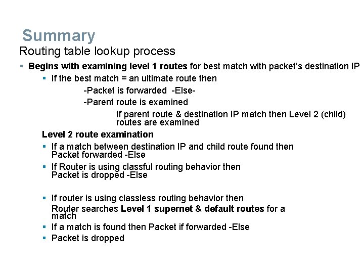 Summary Routing table lookup process § Begins with examining level 1 routes for best Summary Routing table lookup process § Begins with examining level 1 routes for best