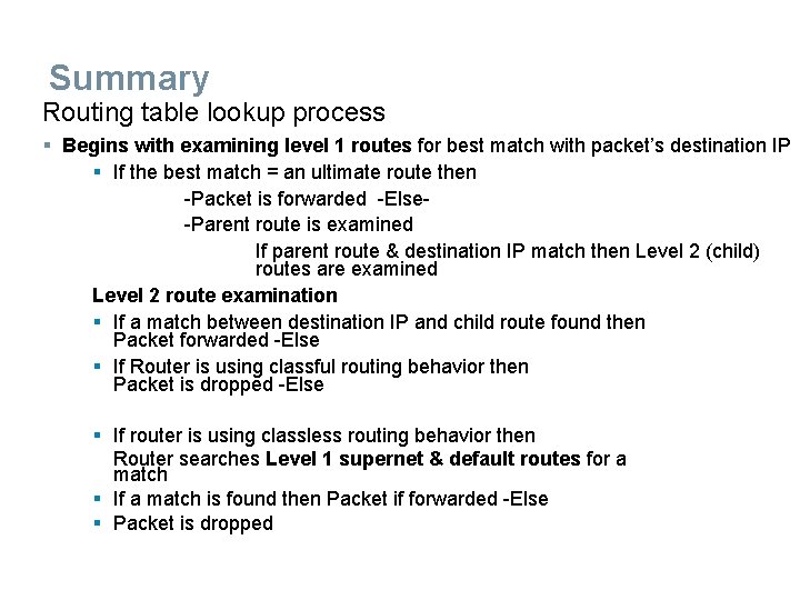 Summary Routing table lookup process § Begins with examining level 1 routes for best