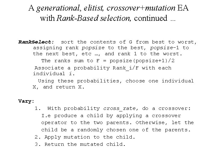 A generational, elitist, crossover+mutation EA with Rank-Based selection, continued … Rank. Select: sort the