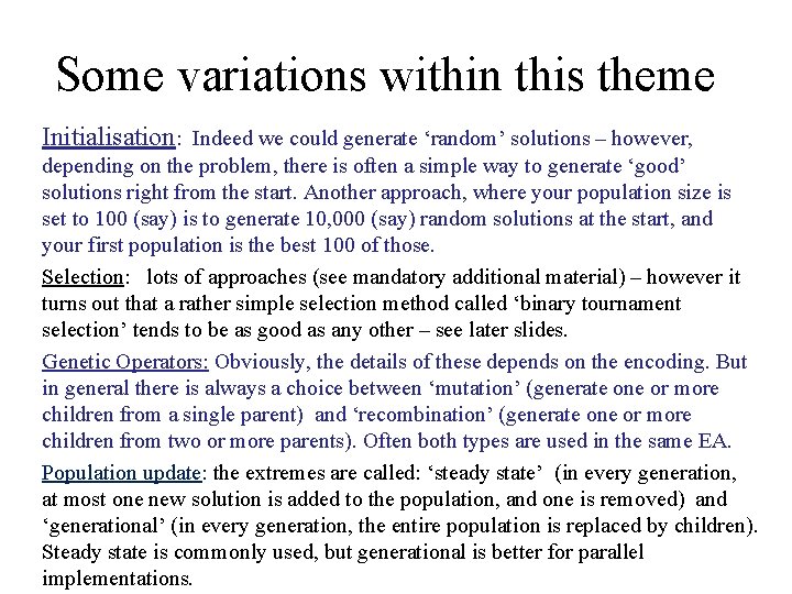 Some variations within this theme Initialisation: Indeed we could generate ‘random’ solutions – however,