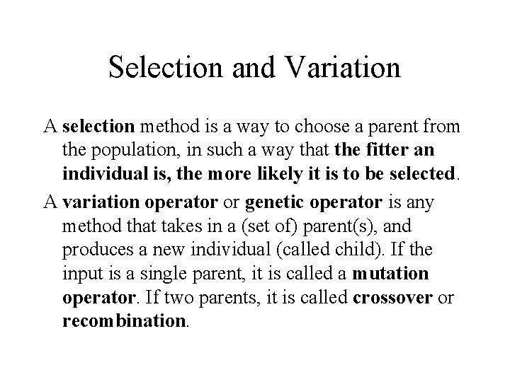 Selection and Variation A selection method is a way to choose a parent from