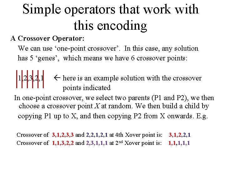 Simple operators that work with this encoding A Crossover Operator: We can use ‘one-point