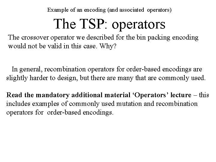 Example of an encoding (and associated operators) The TSP: operators The crossover operator we