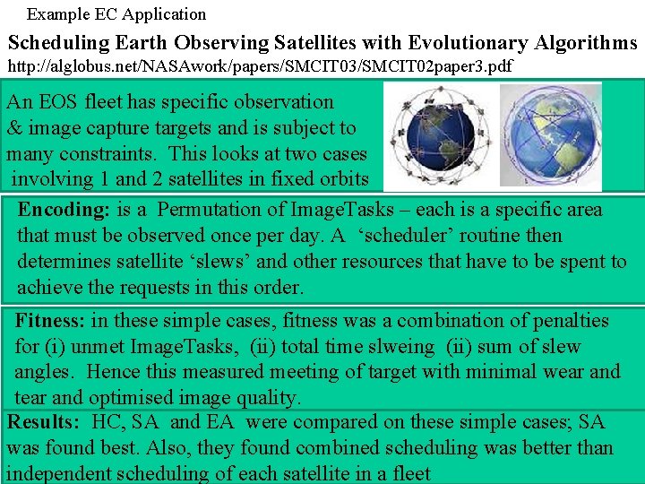 Example EC Application Scheduling Earth Observing Satellites with Evolutionary Algorithms http: //alglobus. net/NASAwork/papers/SMCIT 03/SMCIT
