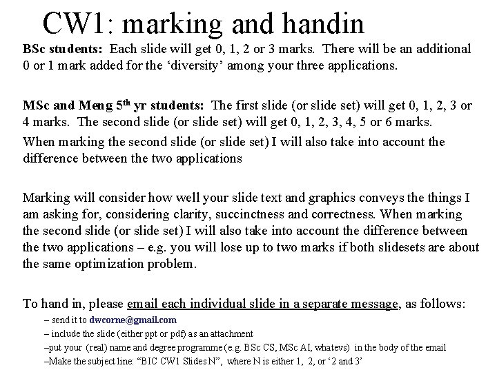 CW 1: marking and handin BSc students: Each slide will get 0, 1, 2