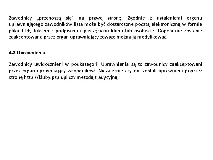 Zawodnicy „przenoszą się” na prawą stronę. Zgodnie z ustaleniami organu uprawniającego zawodników lista może