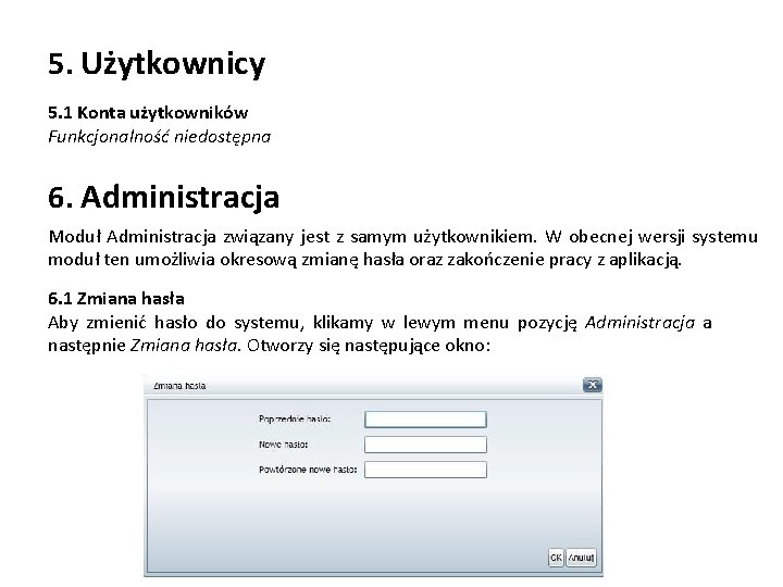 5. Użytkownicy 5. 1 Konta użytkowników Funkcjonalność niedostępna 6. Administracja Moduł Administracja związany jest