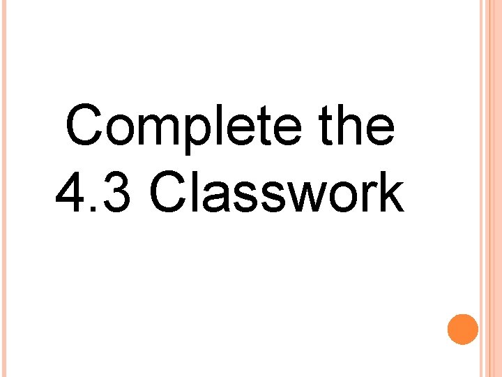 Complete the 4. 3 Classwork 