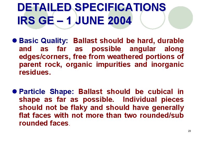 DETAILED SPECIFICATIONS IRS GE – 1 JUNE 2004 l Basic Quality: Ballast should be
