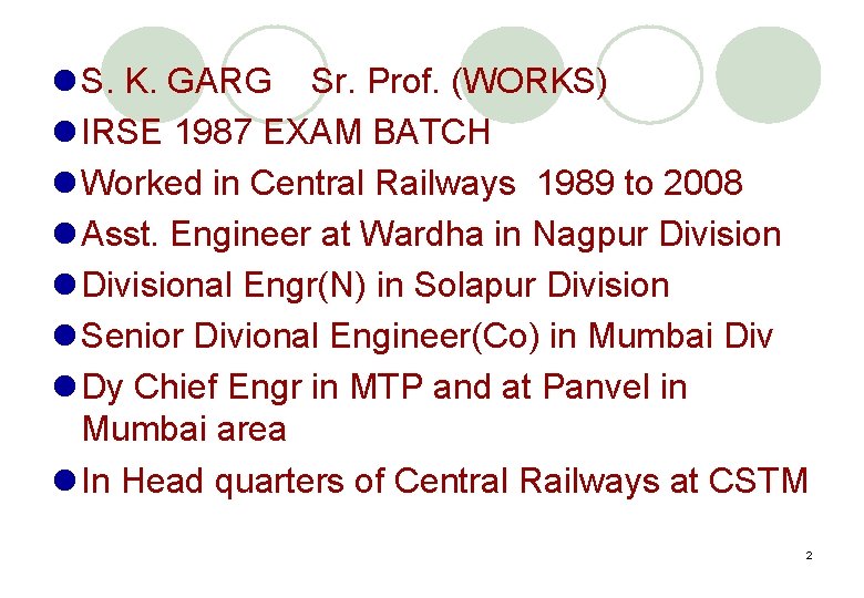 l S. K. GARG Sr. Prof. (WORKS) l IRSE 1987 EXAM BATCH l Worked
