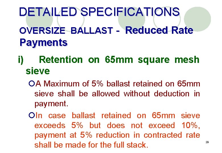 DETAILED SPECIFICATIONS OVERSIZE BALLAST - Reduced Rate Payments i) Retention on 65 mm square