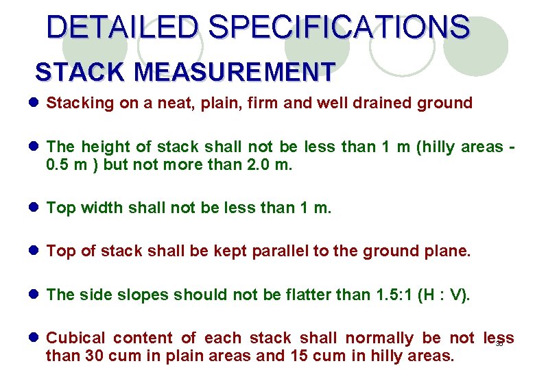DETAILED SPECIFICATIONS STACK MEASUREMENT l Stacking on a neat, plain, firm and well drained