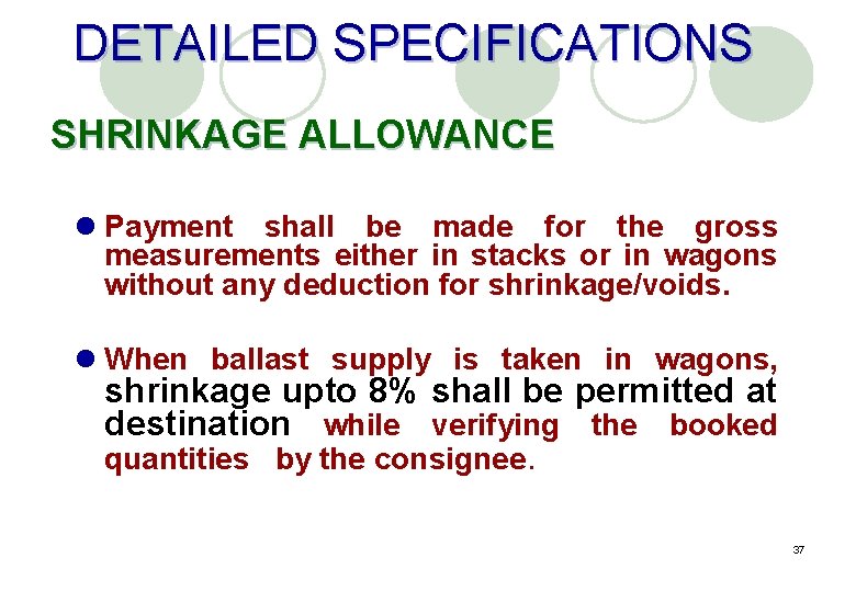 DETAILED SPECIFICATIONS SHRINKAGE ALLOWANCE l Payment shall be made for the gross measurements either
