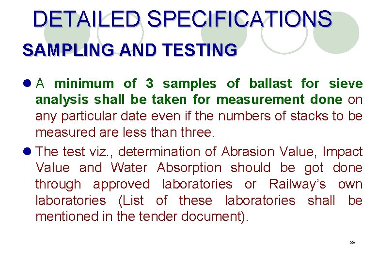 DETAILED SPECIFICATIONS SAMPLING AND TESTING l A minimum of 3 samples of ballast for