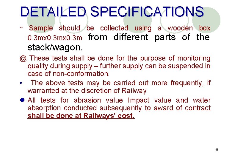 DETAILED SPECIFICATIONS ** Sample should be collected using a wooden box 0. 3 mx