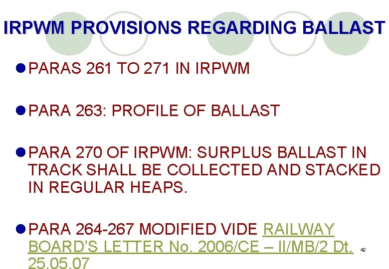 IRPWM PROVISIONS REGARDING BALLAST l PARAS 261 TO 271 IN IRPWM l PARA 263: