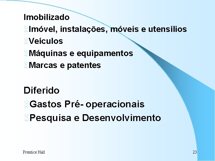 Imobilizado 6 Imóvel, instalações, móveis e utensílios 6 Veículos 6 Máquinas e equipamentos 6