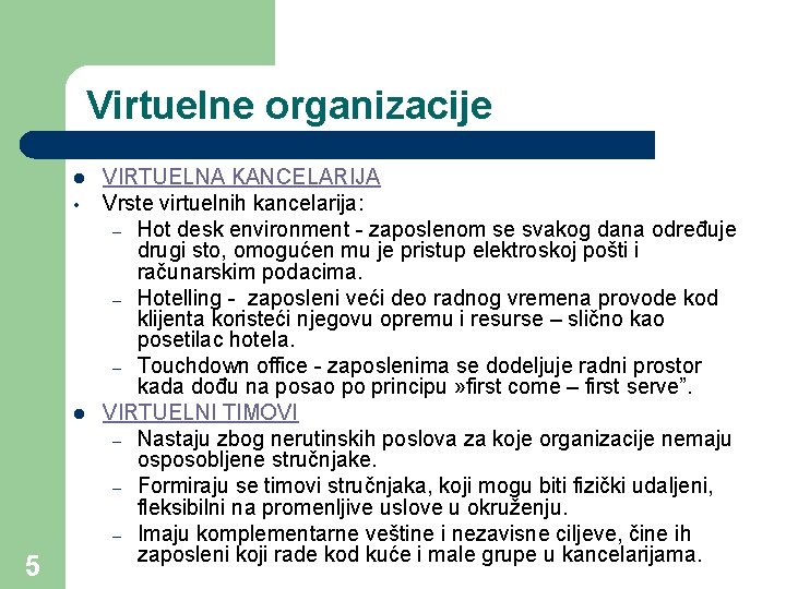 Virtuelne organizacije l • l 5 VIRTUELNA KANCELARIJA Vrste virtuelnih kancelarija: – Hot desk